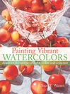 Painting Vibrant Watercolors (eBook): Discover the Magic of Light, Color and Contrast